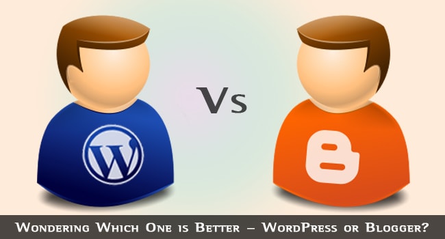 Doubts Discussion - Blogger or Wordpress - which is better