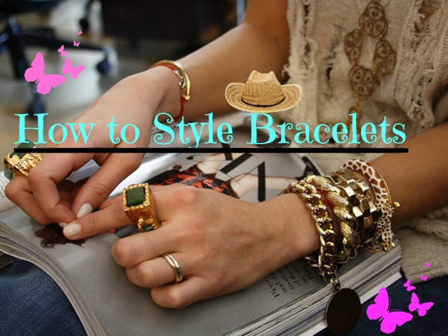 Arm Candy Bracelets - How to style accessoreies