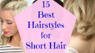 15 Best Hairstyles For Short Hair