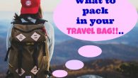 What To Pack in Travel Bag- Essentials